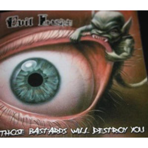 Evil Inside -Those Bastards will destroy you-