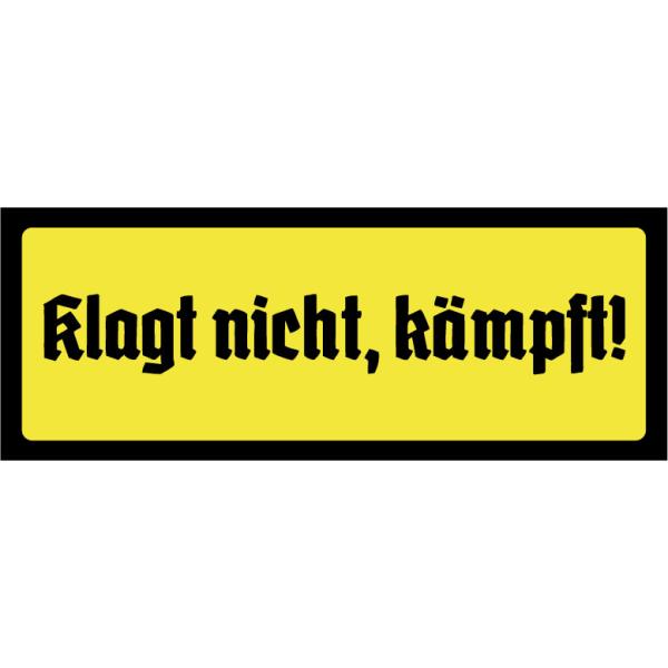 Blechschild - Klagt nicht 6