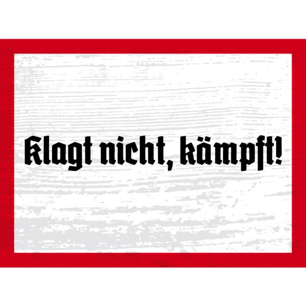 Blechschild - Klagt nicht, kämpft!