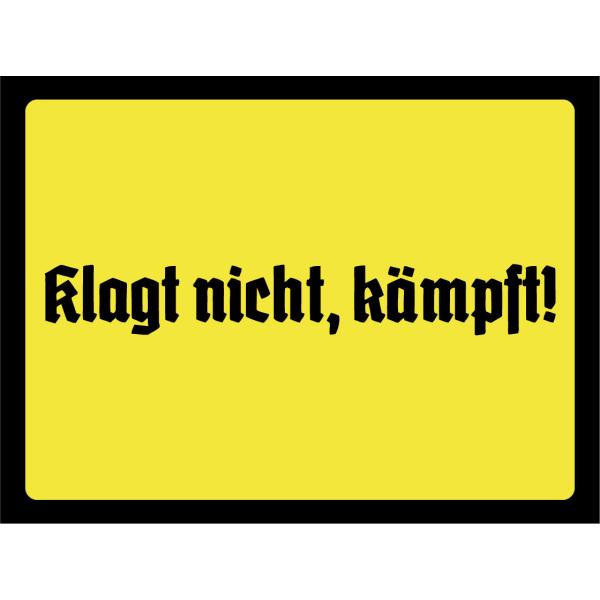 Blechschild - Klagt nicht, kämpft!