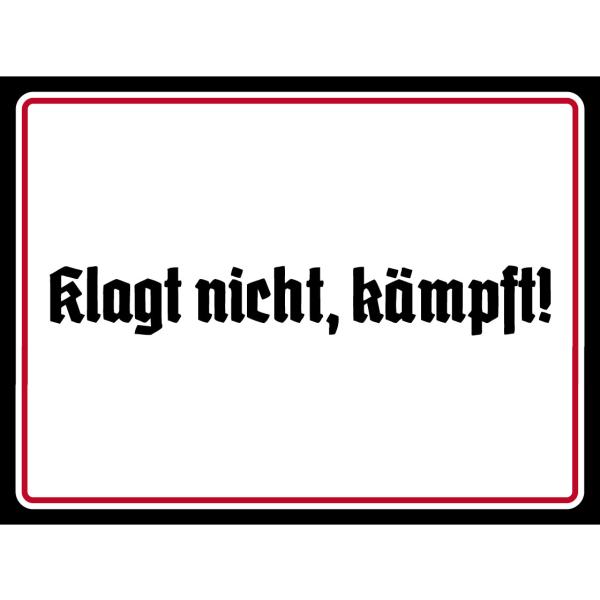 Blechschild - Klagt nicht, kämpft!