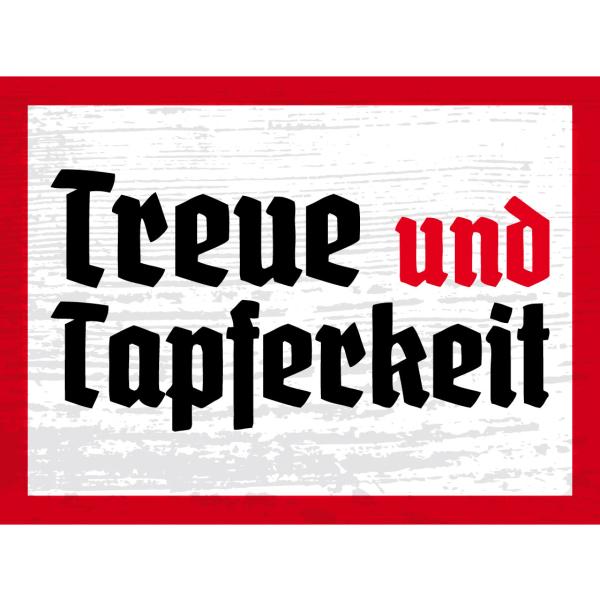 Blechschild - Treue und Tapferkeit