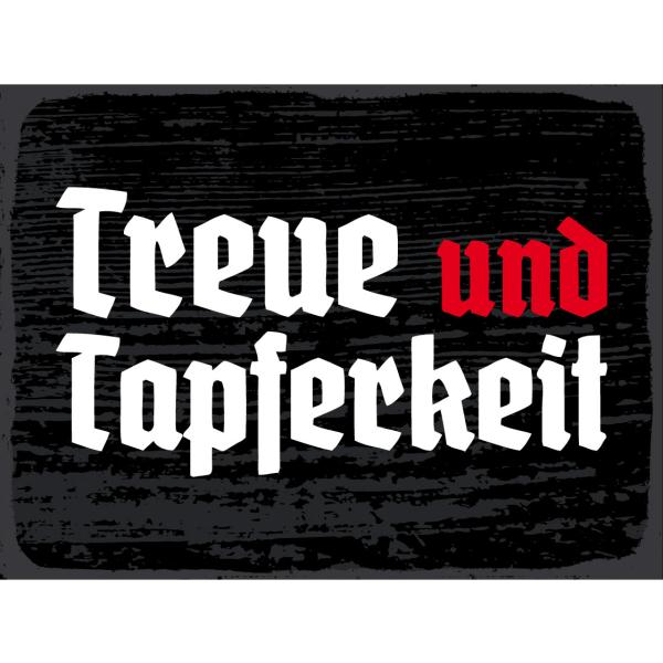 Blechschild - Treue und Tapferkeit