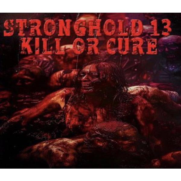 Stronghold 13 -Kill or Cure-