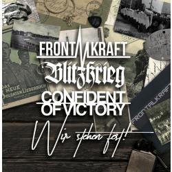 3er Split Frontalkraft, Blitzkrieg, Confident of Victory -Wir stehen fest!-