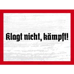 Blechschild - Klagt nicht, kämpft!