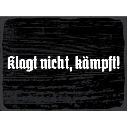 Blechschild - Klagt nicht, kämpft!