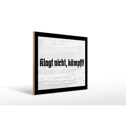 Holzschild - Klagt nicht, kämpft!