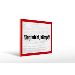 Holzschild - Klagt nicht, kämpft!