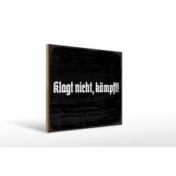 Holzschild - Klagt nicht, kämpft!