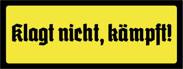 Blechschild - Klagt nicht 6