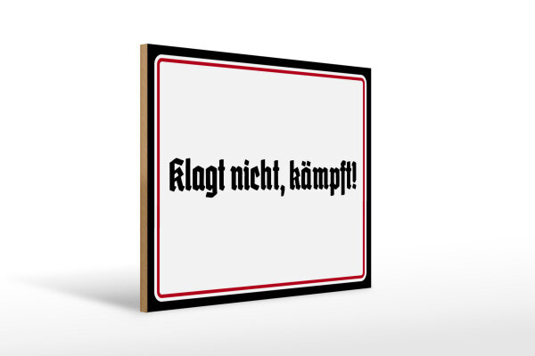 Holzschild - Klagt nicht, kämpft!