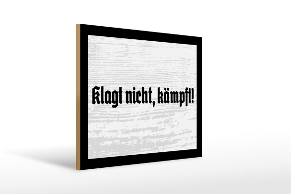 Holzschild - Klagt nicht, kämpft!