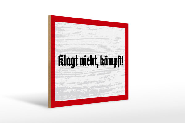 Holzschild - Klagt nicht, kämpft!