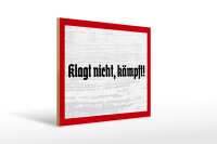 Holzschild - Klagt nicht, kämpft!