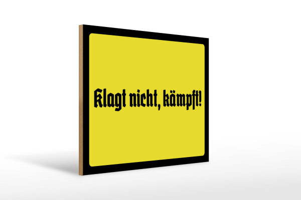 Holzschild - Klagt nicht, kämpft!